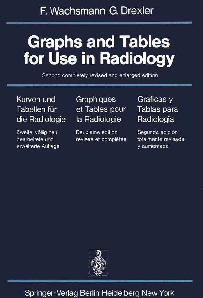 Graphs and Tables for Use in Radiology / Kurven und Tabellen für die Radiologie / Graphiques et Tables pour la Radiologie / Gráficas y Tablas par...