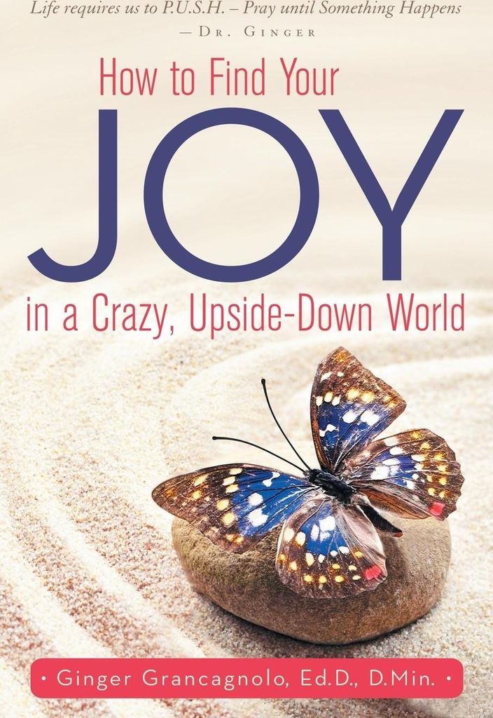 How to Find Your JOY in a Crazy, Upside-Down World