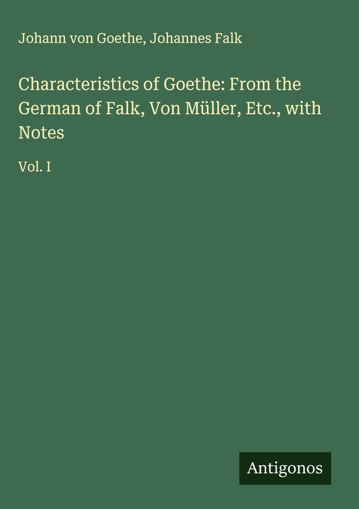 Charakteristika von Goethe: Aus dem Deutschen von Falk, von Müller usw., mit Anmerkungen