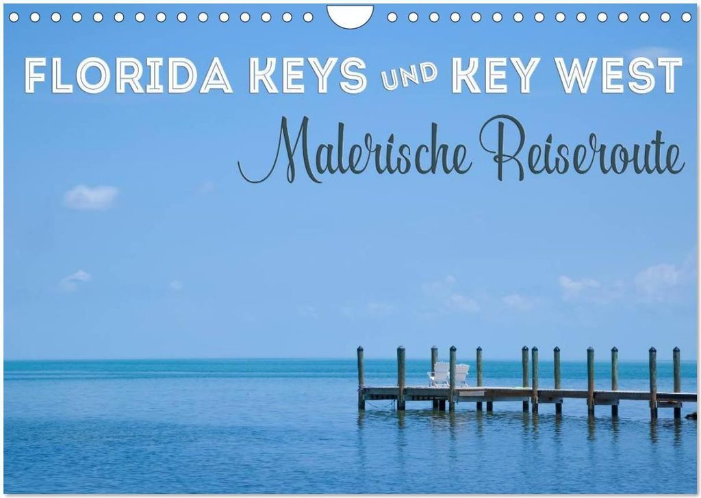 FLORIDA KEYS UND KEY WEST Malerische Reiseroute (Wandkalender 2026 DIN A4 quer), CALVENDO Monatskalender