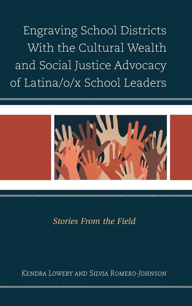 Engraving School Districts With the Cultural Wealth and Social Justice Advocacy of Latina/o/x School Leaders