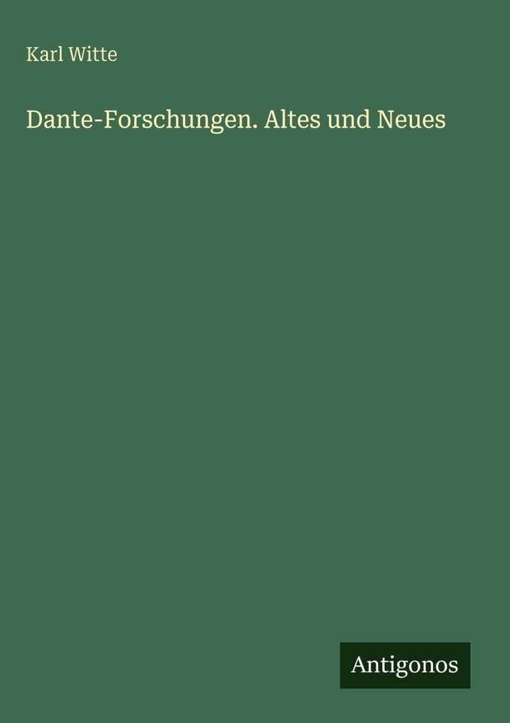 Dante-Forschungen. Altes und Neues