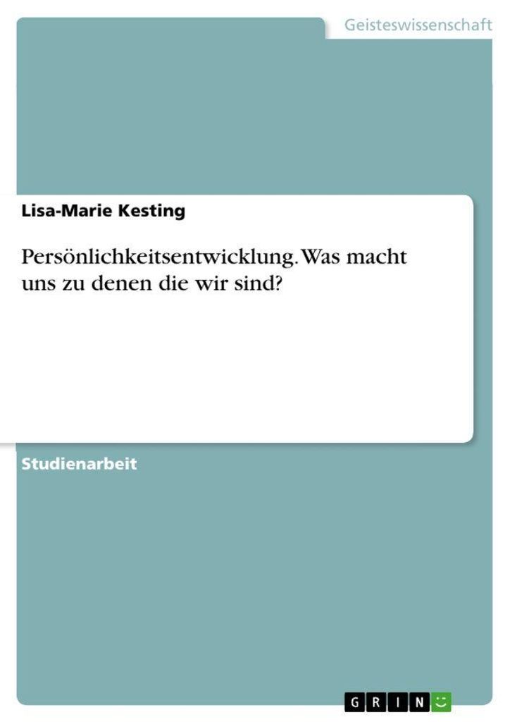 Persönlichkeitsentwicklung. Was macht uns zu denen die wir sind?