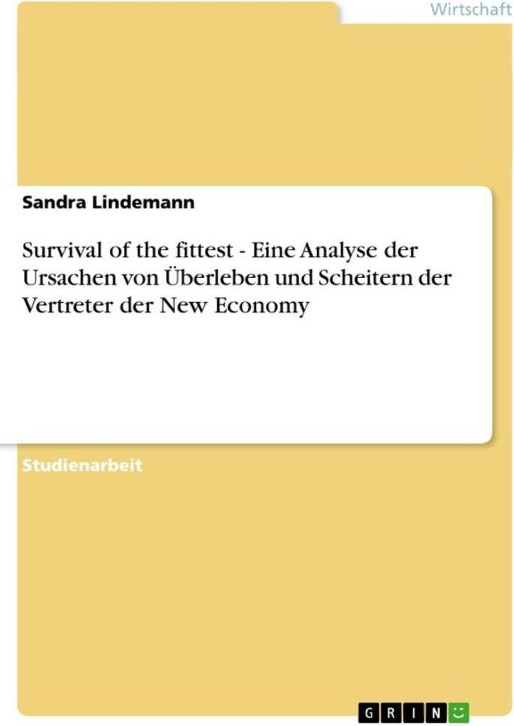Survival of the fittest. Eine Analyse der Ursachen von Überleben und Scheitern der Vertreter der New Economy