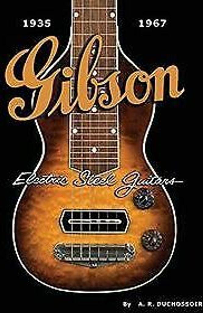 Gibson Electric Steel Guitars: 1935-1967 von Duchos... Book