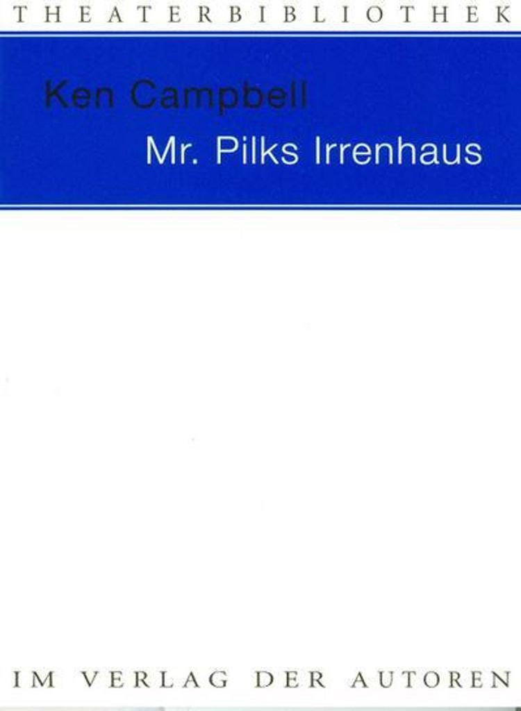 Mr. Pilks Irrenhaus sowie nachgelassene Texte von Henry Pilk