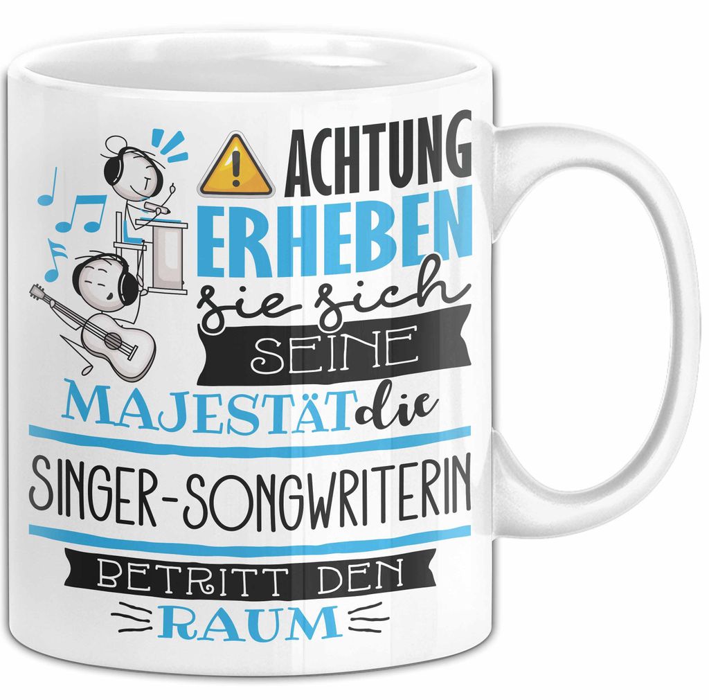 Singer-Songwriterin Tasse Geschenk Lustiger Spruch Bitte Erheben Sie Sich Seine Majestät Die Singer-Songwriterin Betritt Den Raum (Weiß)