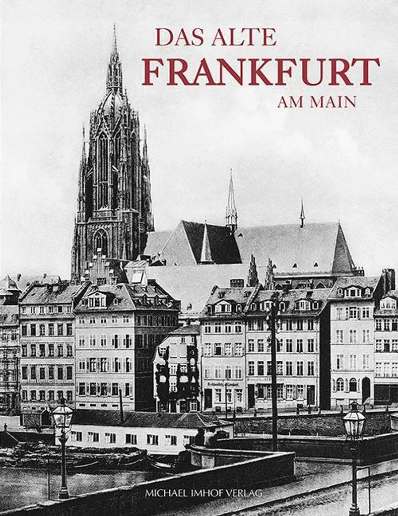 Livre de documentation Das alte Frankfurt am Main pour historiens