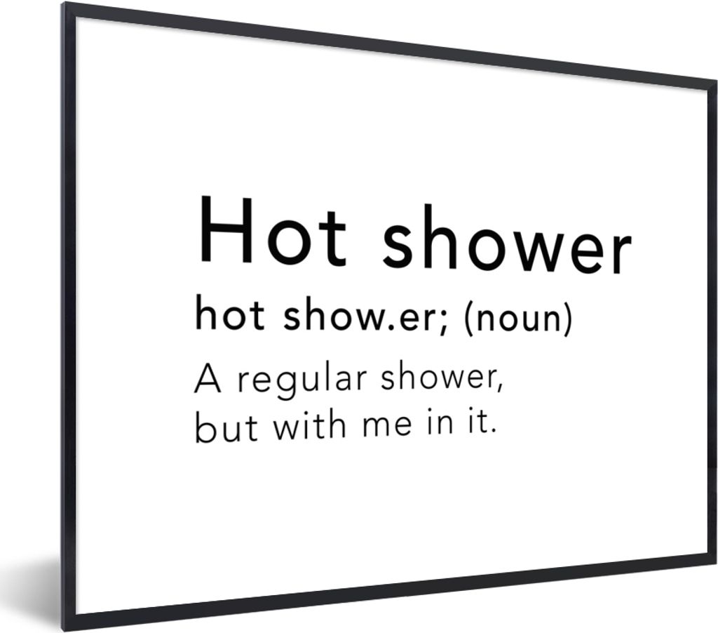 MuchoWow Gerahmtes Poster Sprichwörter - Zitate - Eine normale Dusche, aber mit mir drin - Heiße Dusche - Dusche 40x30 cm - Poster mit Schwarze...