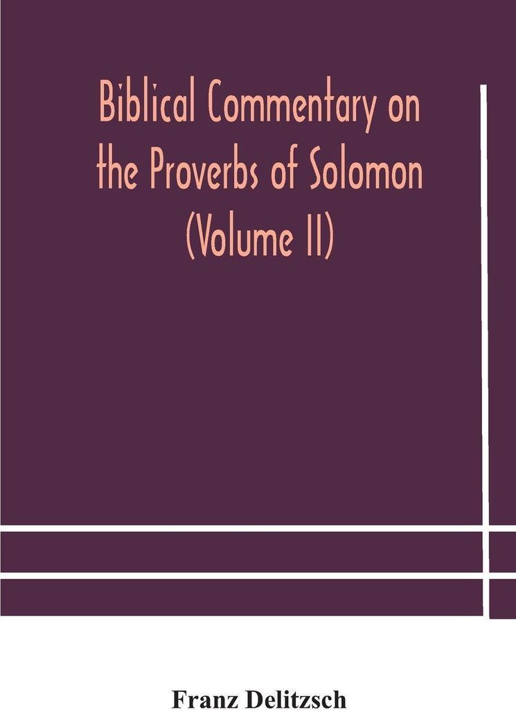 Biblical commentary on the Proverbs of Solomon (Volume II)
