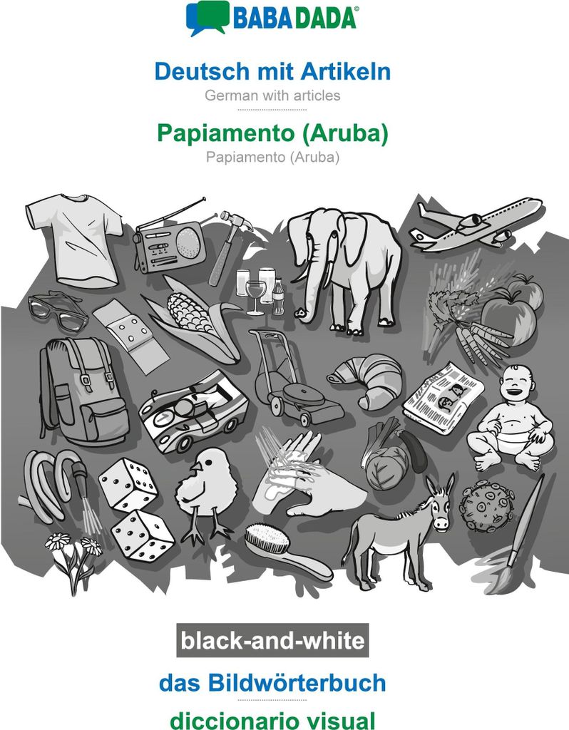 BABADADA black-and-white, Deutsch mit Artikeln - Papiamento (Aruba), das Bildwörterbuch - diccionario visual