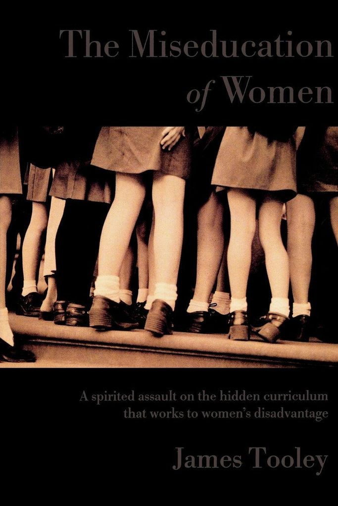 The Miseducation of Women. Tooley, James New .