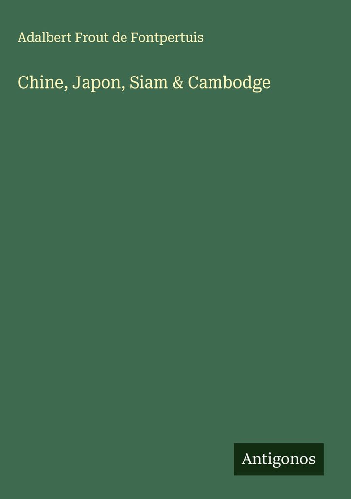 Chine, Japon, Siam & Cambodge