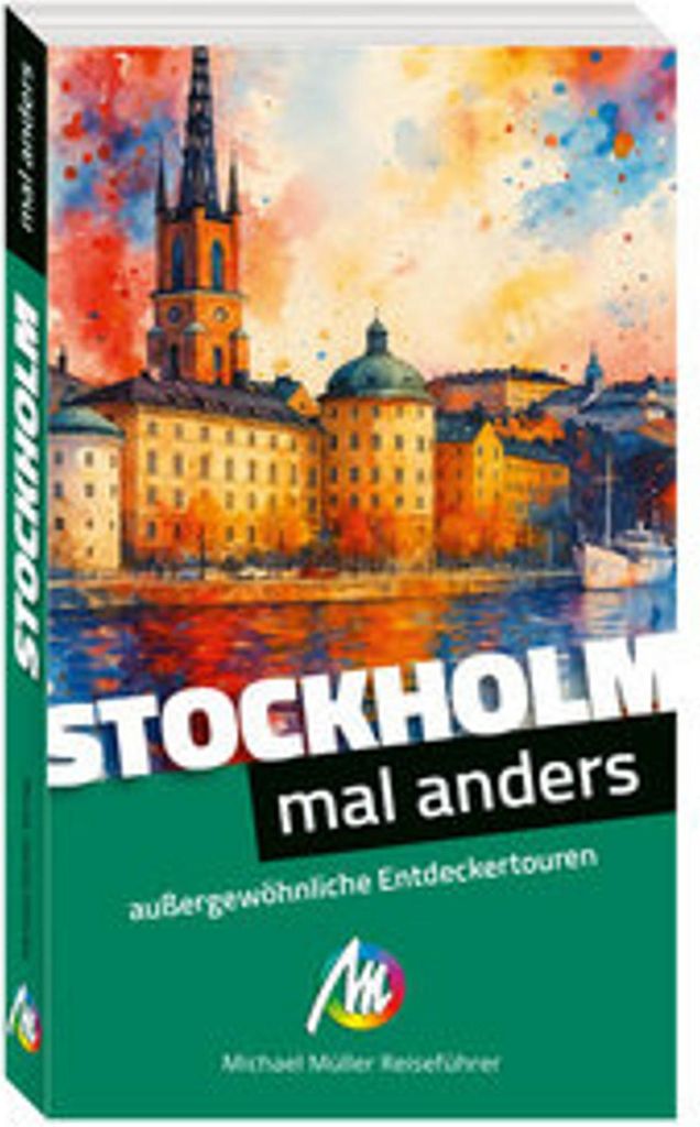 MICHAEL MÜLLER Reiseführer Stockholm - mal anders MICHAEL MÜLLER REISEFÜHRER