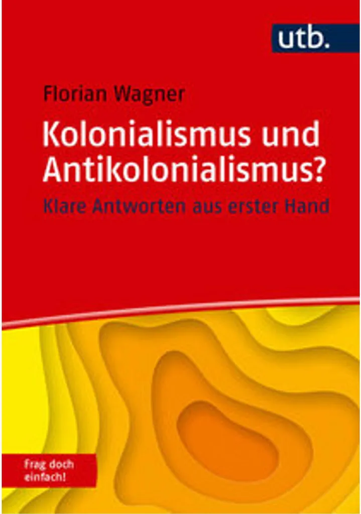 Comprendre la colonisation : Frag doch einfach! Antikolonialismus livre