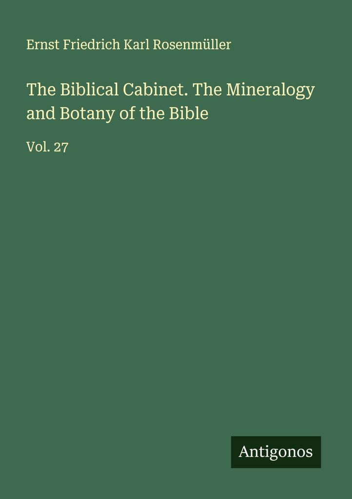 Das biblische Kabinett. Die Mineralogie und Botanik der Bibel