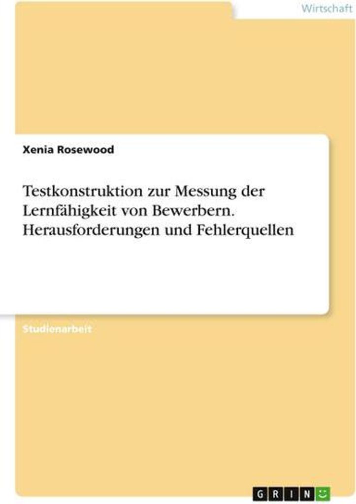 Testkonstruktion zur Messung der Lernfähigkeit von Bewerbern. Herausforderungen und Fehlerquellen