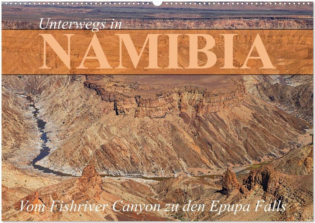 Unterwegs in Namibia- vom Fishriver zu den Epupa Falls (Wandkalender 2026 DIN A2 quer), CALVENDO Monatskalender