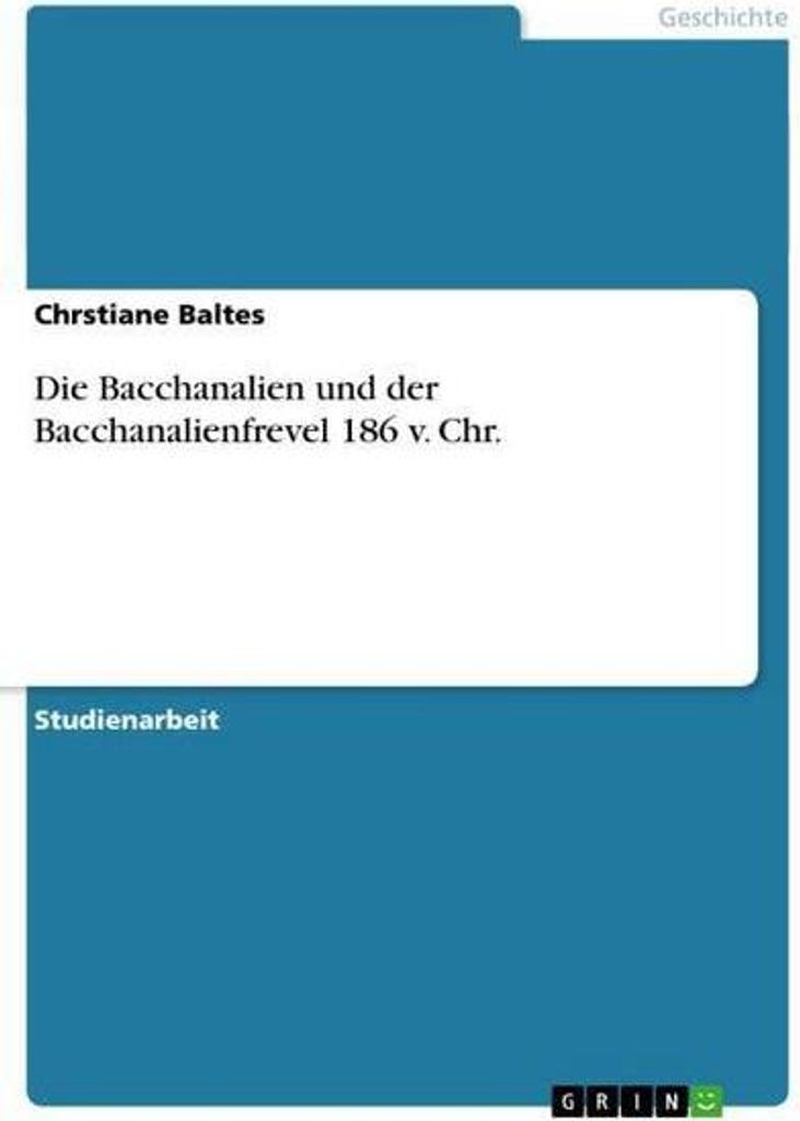 Die Bacchanalien und der Bacchanalienfrevel 186 v. Chr.
