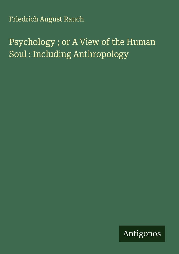 Psychologie oder Eine Betrachtung der menschlichen Seele : einschließlich Anthropologie