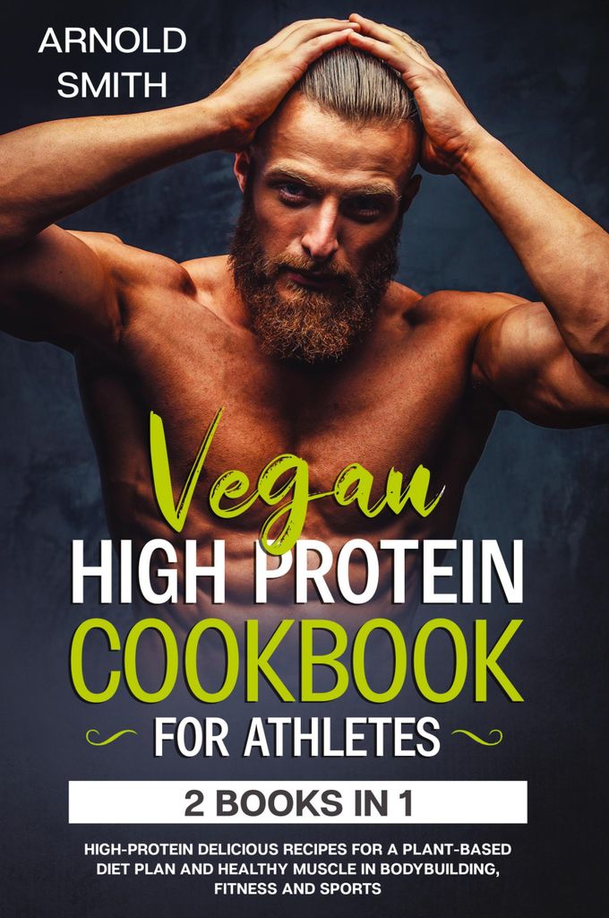 Vegan High-Protein Cookbook For Athletes