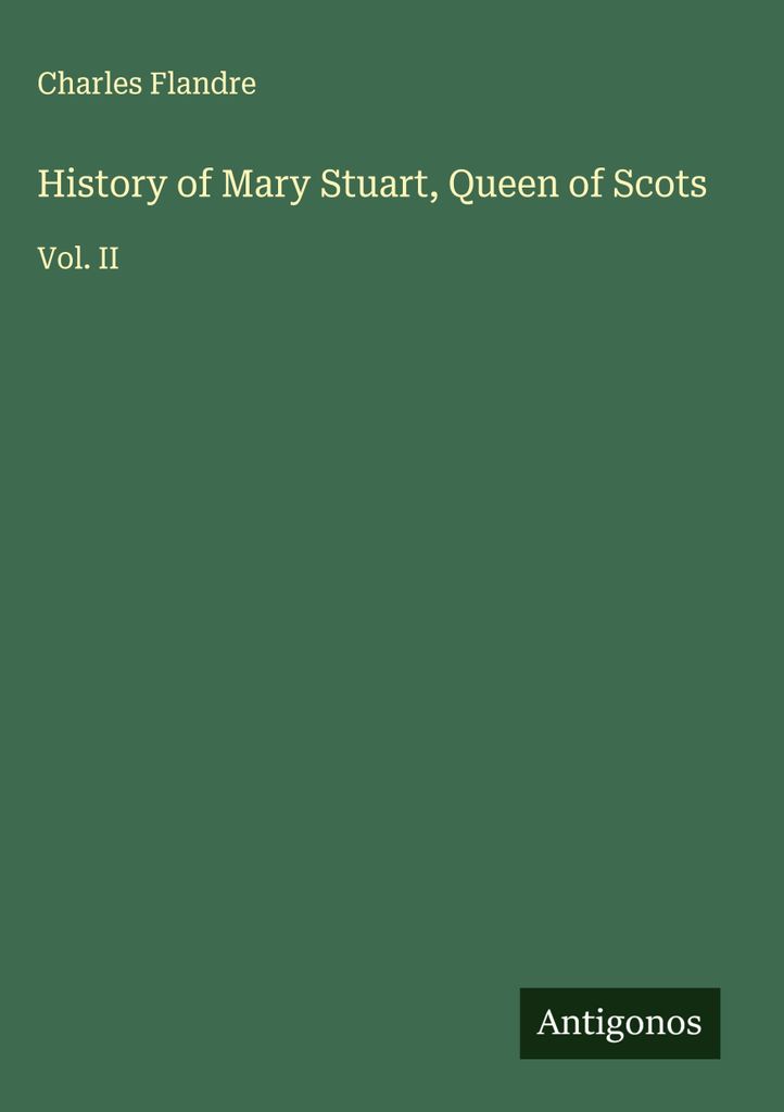 Geschichte von Maria Stuart, Königin der Schotten