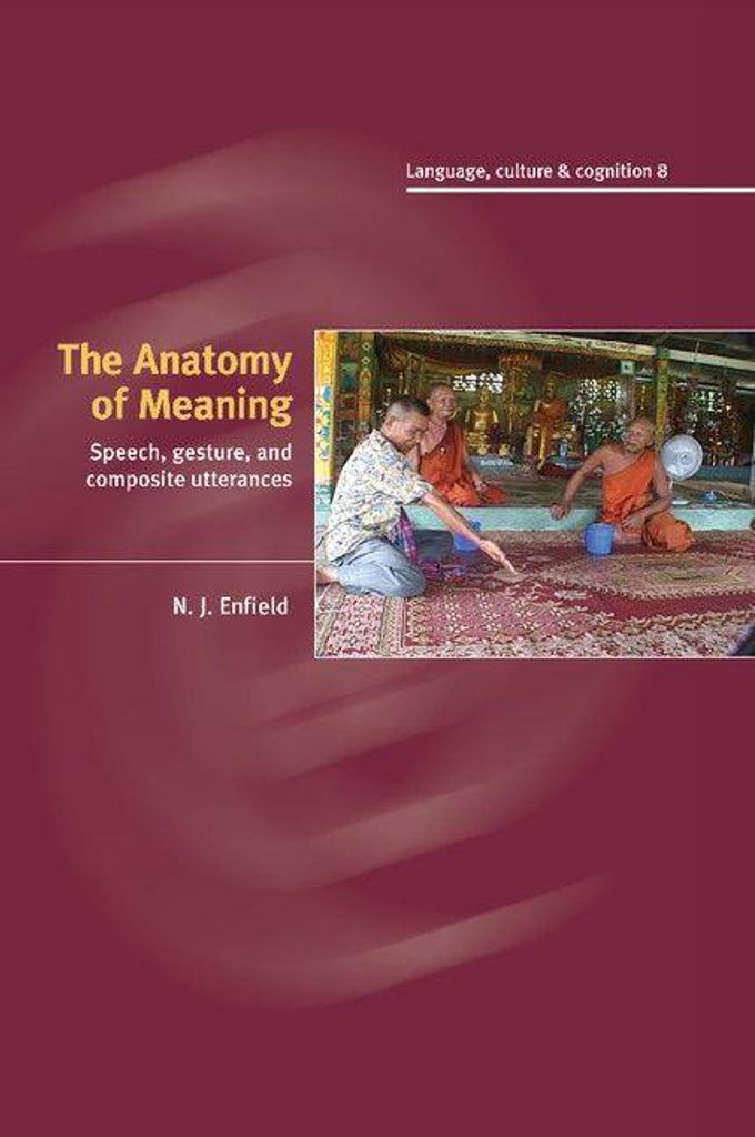 The Anatomy of Meaning: Speech, Gesture, and Co. Enfield, J..