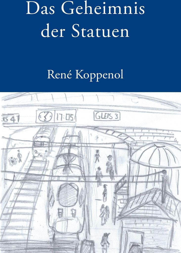 Das Geheimnis der Statuen. Koppenol, Rene .