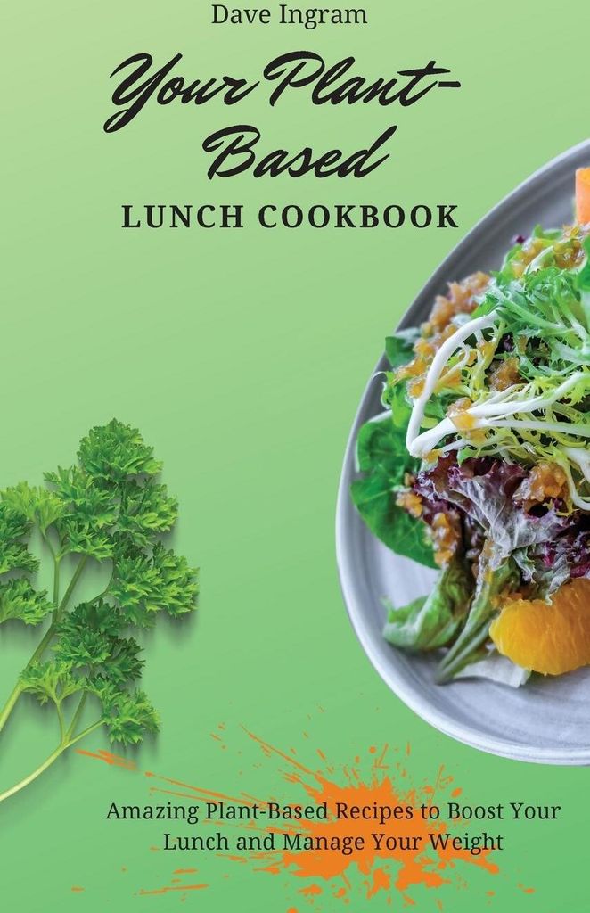 Your Plant-Based Lunch Cookbook