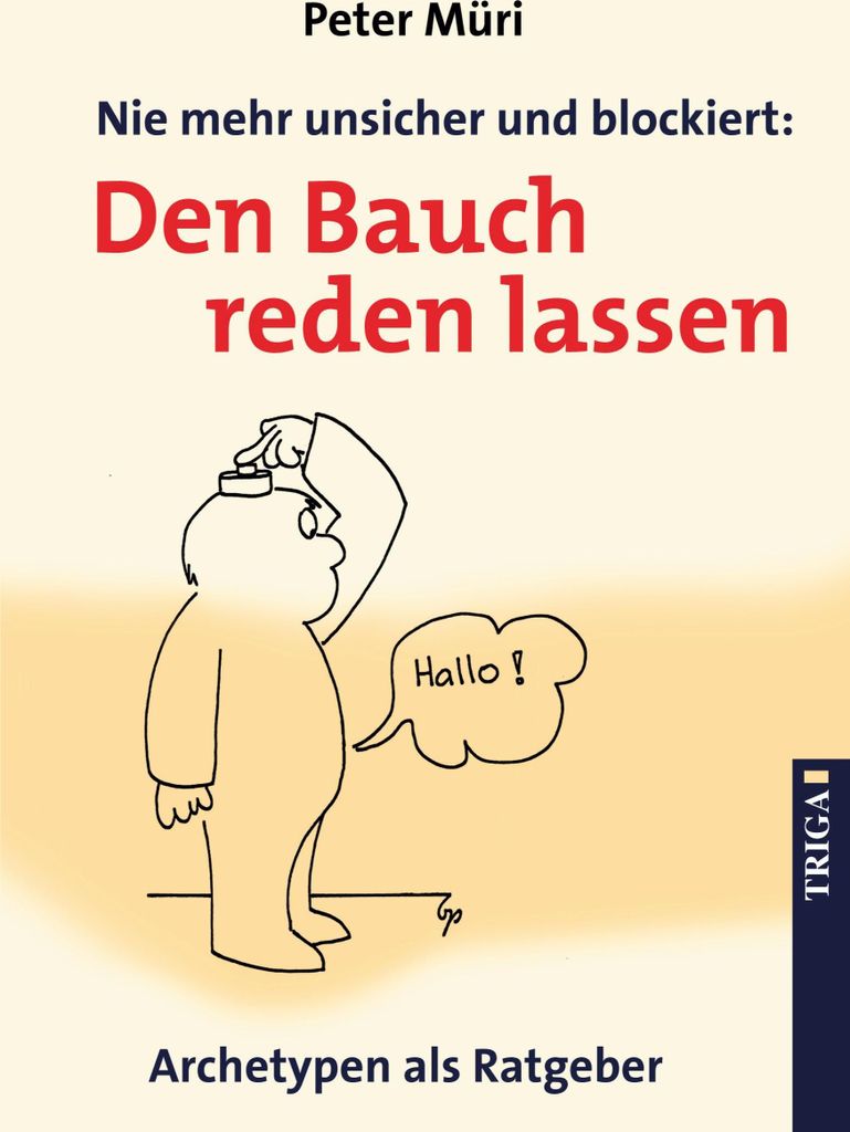 Nie mehr unsicher und blockiert: Den Bauch reden lassen
