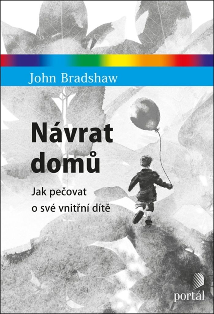 Návrat domů : jak pečovat o své vnitřní dítě | John Bradshaw