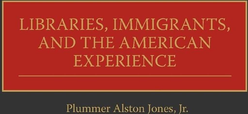 Libraries, Immigrants, and the American Experience