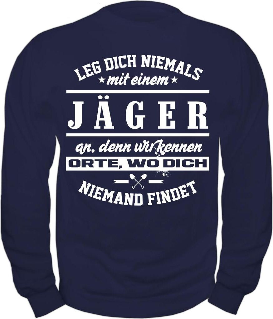 Herren Sweatshirt Leg dich niemals mit einem JÄGER an