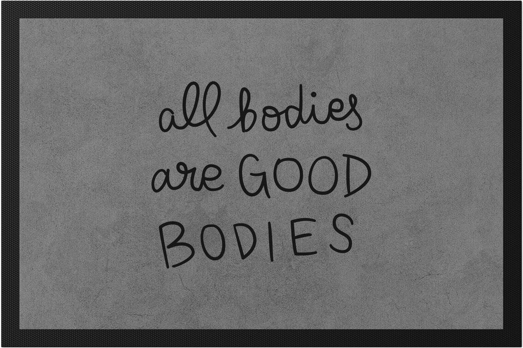 All Bodies Are Good Bodies Fußmatte Spruch Body Positivity Mental Health Frauentag Positives Denken
