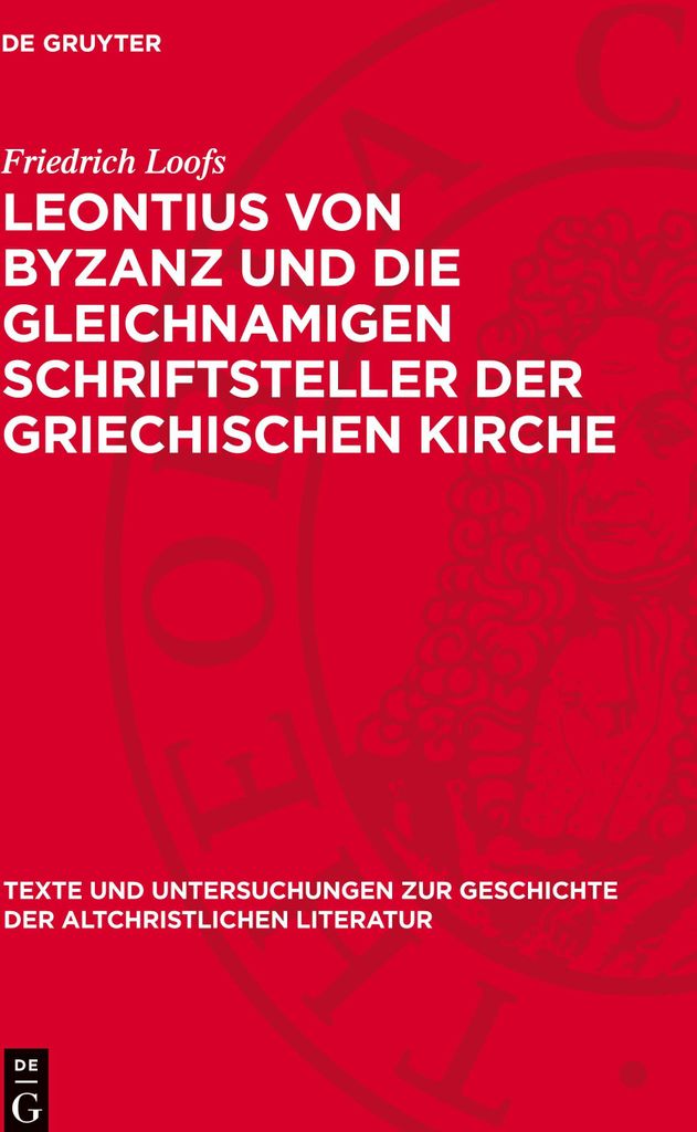 Leontius von Byzanz und die gleichnamigen Schriftsteller der griechischen Kirche