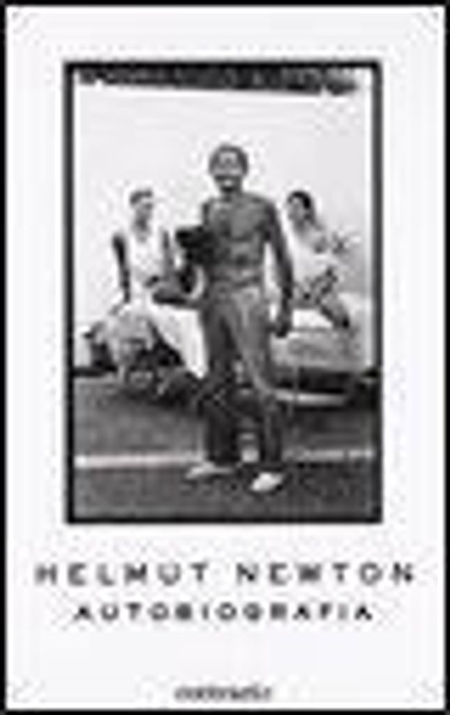 Newton, H: Helmut Newton. Autobiografia