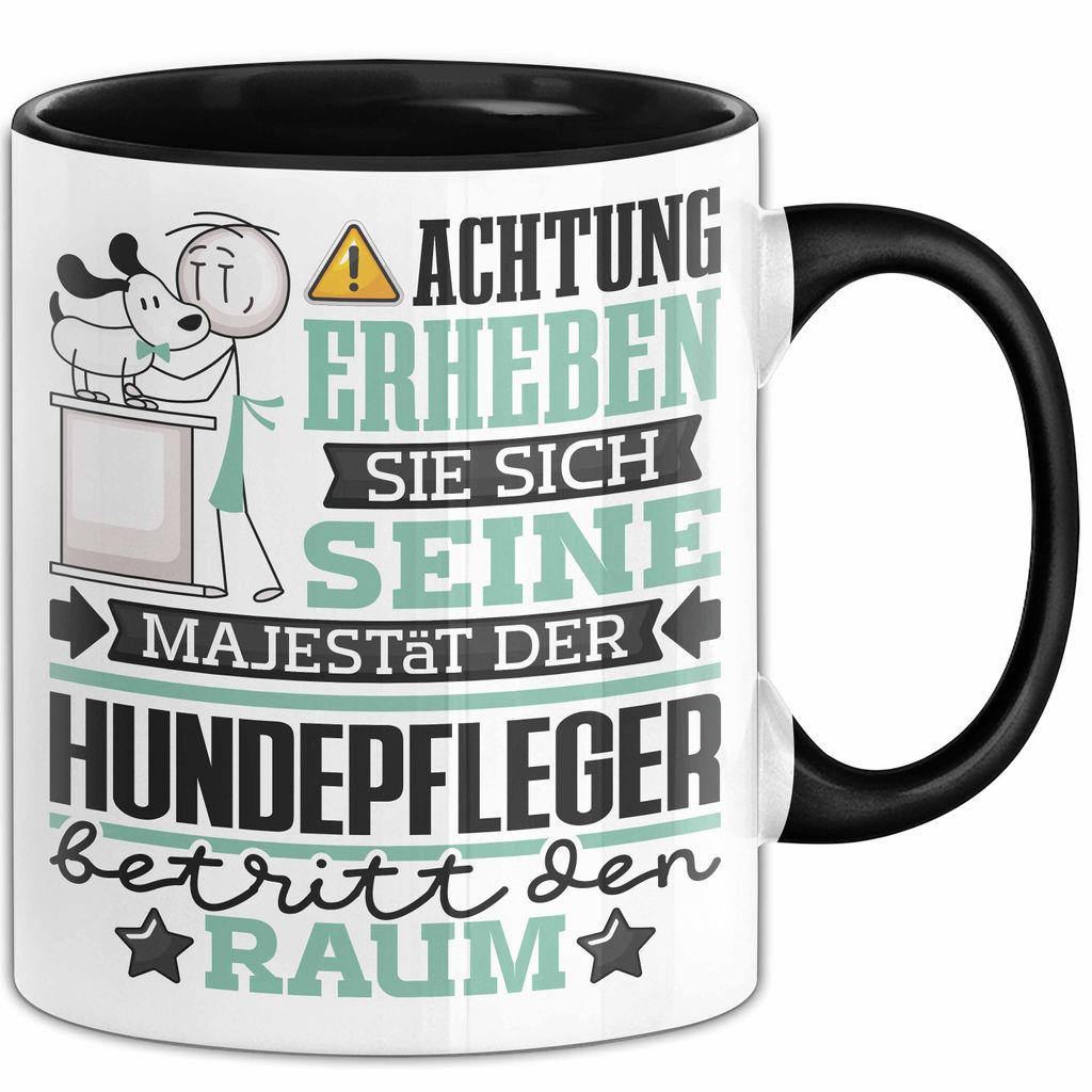 Hundepfleger Geschenk Tasse Lustiger Spruch Erheben Sie Sich Der Hundepfleger Betritt den Raum (Schwarz)
