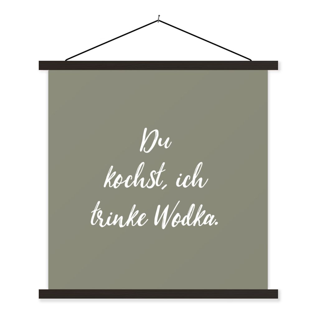 MuchoWow Textilposter Sprichwörter - Du kochst, ich trinke Wodka - Trinken - Zitate - Kochen 40x40 cm mit schwarzem Rahmen - Fotos