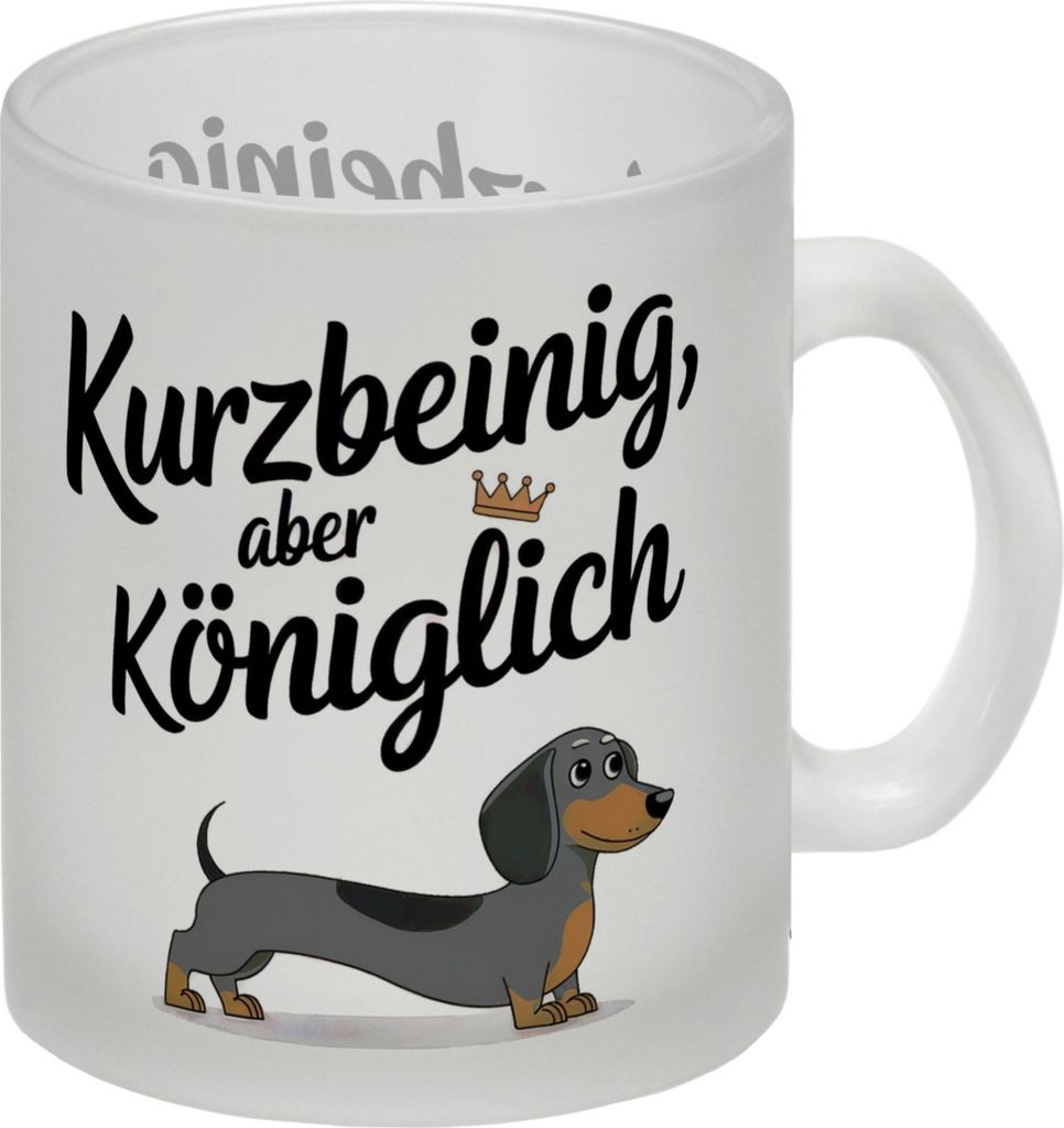Dackel mit Krone - Kurzbeinig aber königlich Glas Tasse