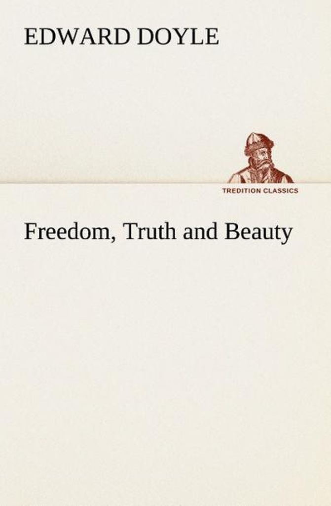 Freedom, Truth and Beauty