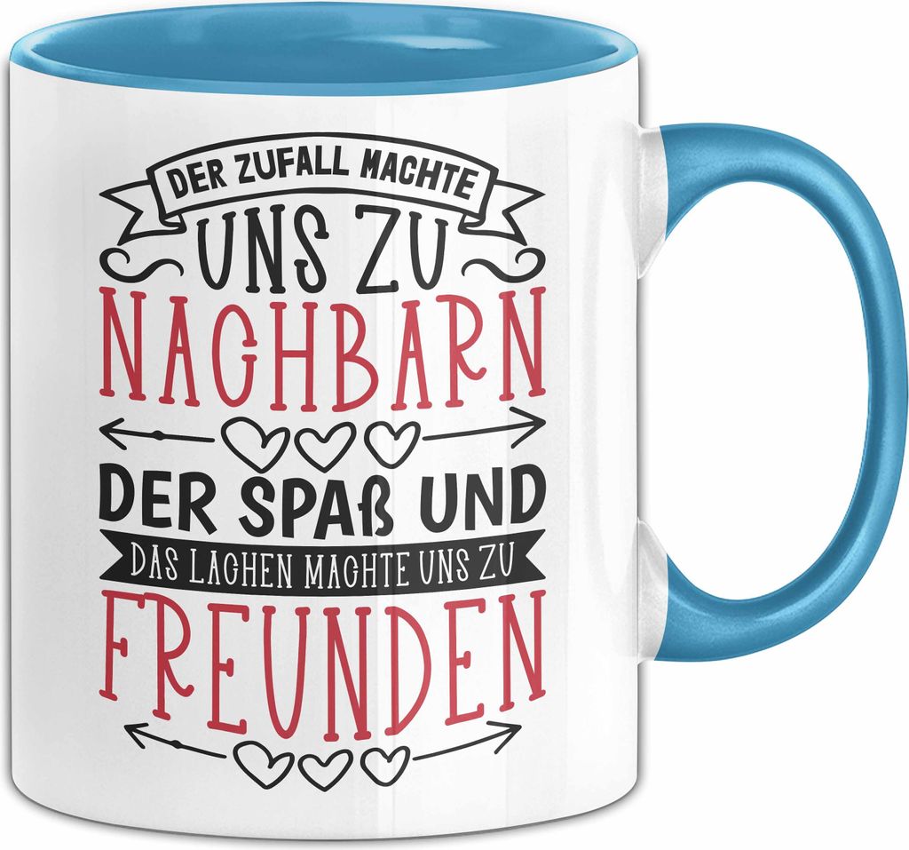 Nachbarn Tasse Geschenk Bester Nachbar Der Zufall Machte Und Zu Nachbarn Der Spa0 Und Das Lachen Machte Und Zu Freunden (Blau)