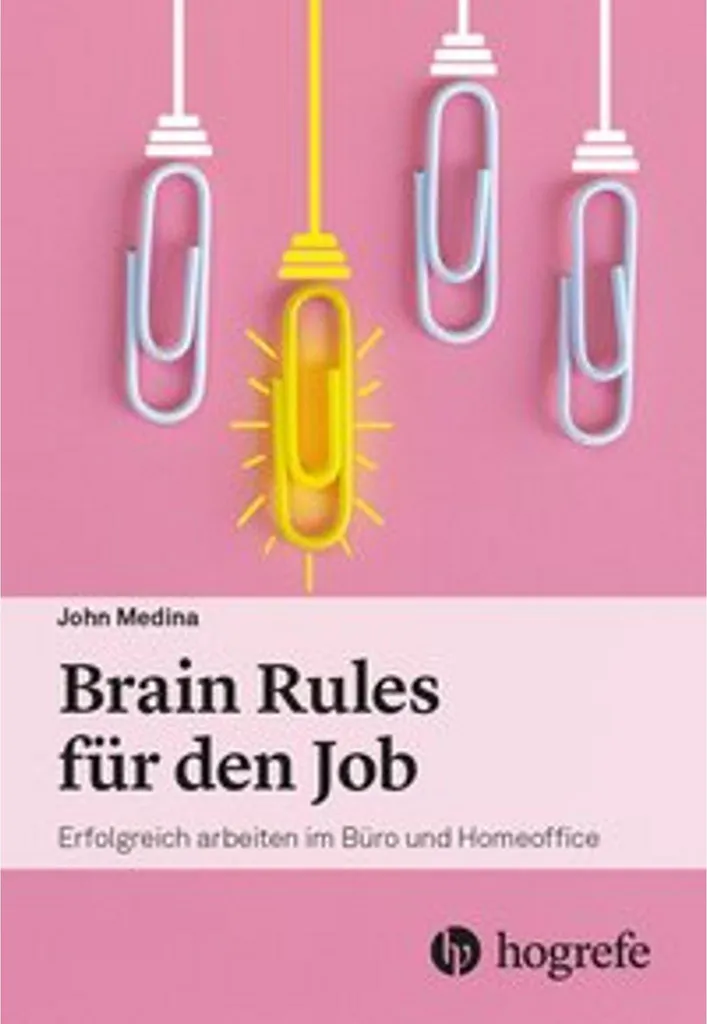 Guide pratique Brain Rules für den Job pour booster votre efficacité