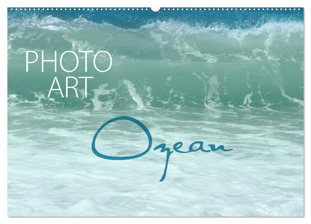 Photo-Art / Ozean (Wandkalender 2027 DIN A2 quer), CALVENDO Monatskalender