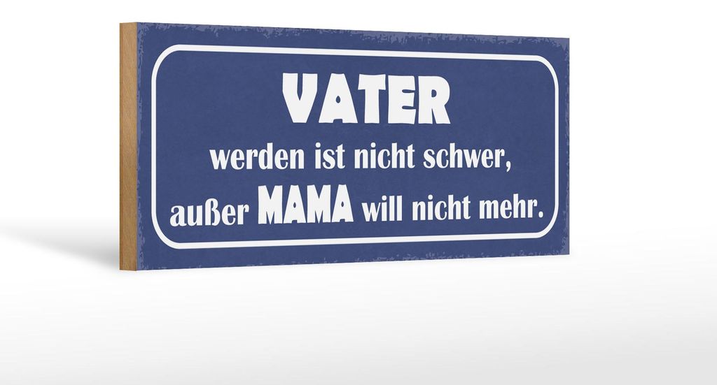 Holzschild Spruch 27x10cm Vater nicht schwer außer Mama