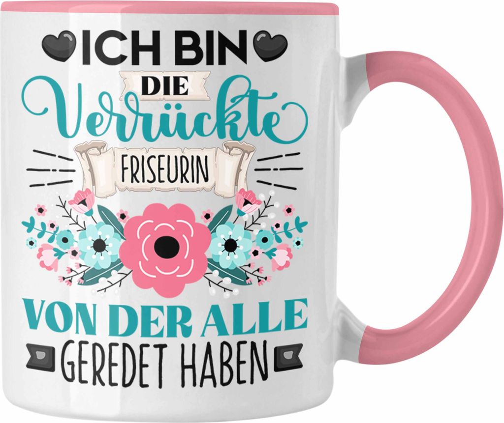 Trendation - Friseurin Tasse Geschenk Lustiger Spruch Geschenkidee Ich Bin Die Verrückte Friseurin Von Der Alle Geredet Haben (Rosa)