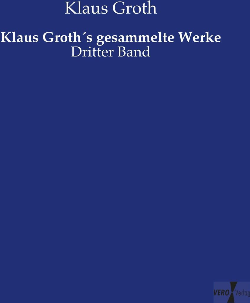 Klaus Groth ́s gesammelte Werke