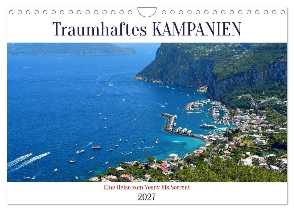 Traumhaftes KAMPANIEN, eine Reise vom Vesuv bis Sorrent (Wandkalender 2027 DIN A4 quer), CALVENDO Monatskalender