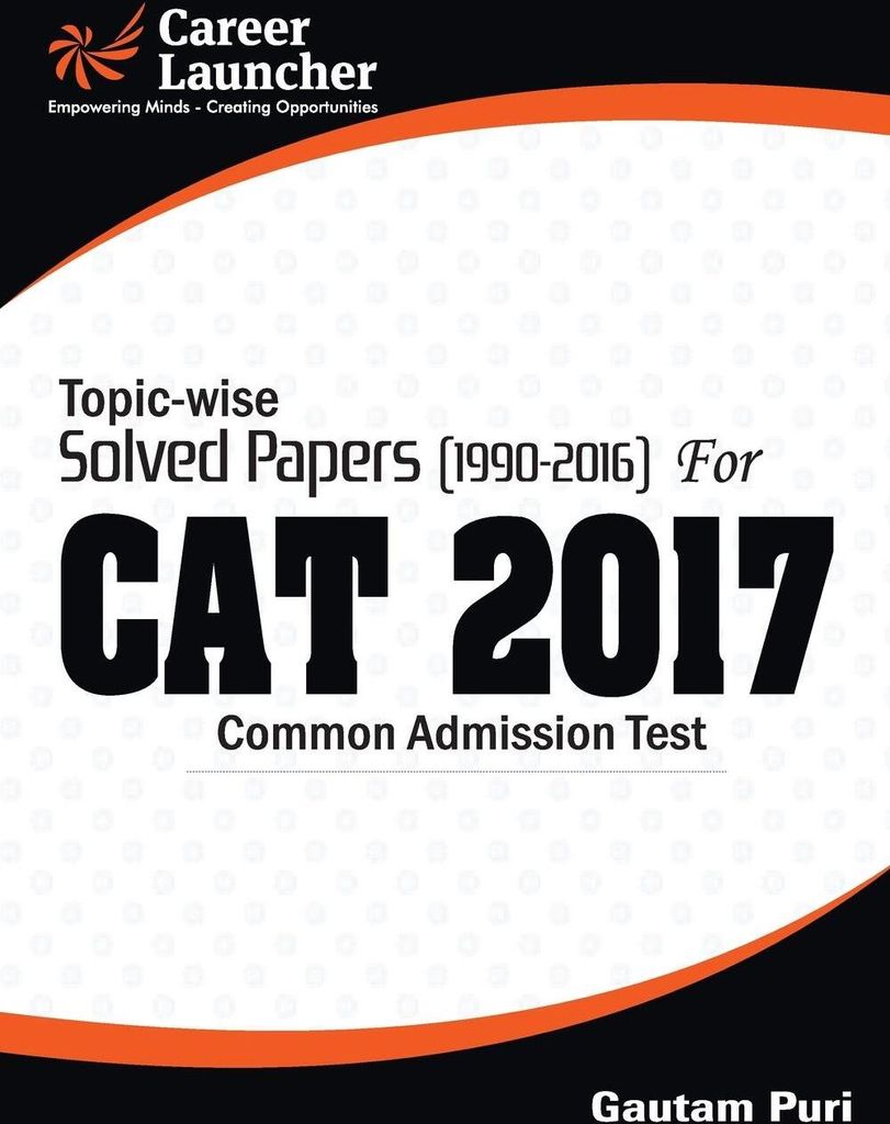 CAT 2017 -27 Topic-Wise & Year-Wise (Solved Papers 1990-2016)