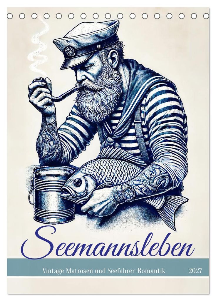 Seemannsleben - Vintage Matrosen und Seefahrer-Romantik (Tischkalender 2027 DIN A5 hoch), CALVENDO Monatskalender