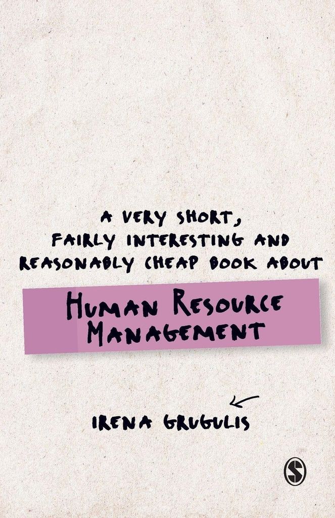 A Very Short, Fairly Interesting and Reasonably Cheap Book about HRM